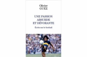 Olivier GUEZ (RI 1996) &quot;Une passion absurde et dévorante&quot;